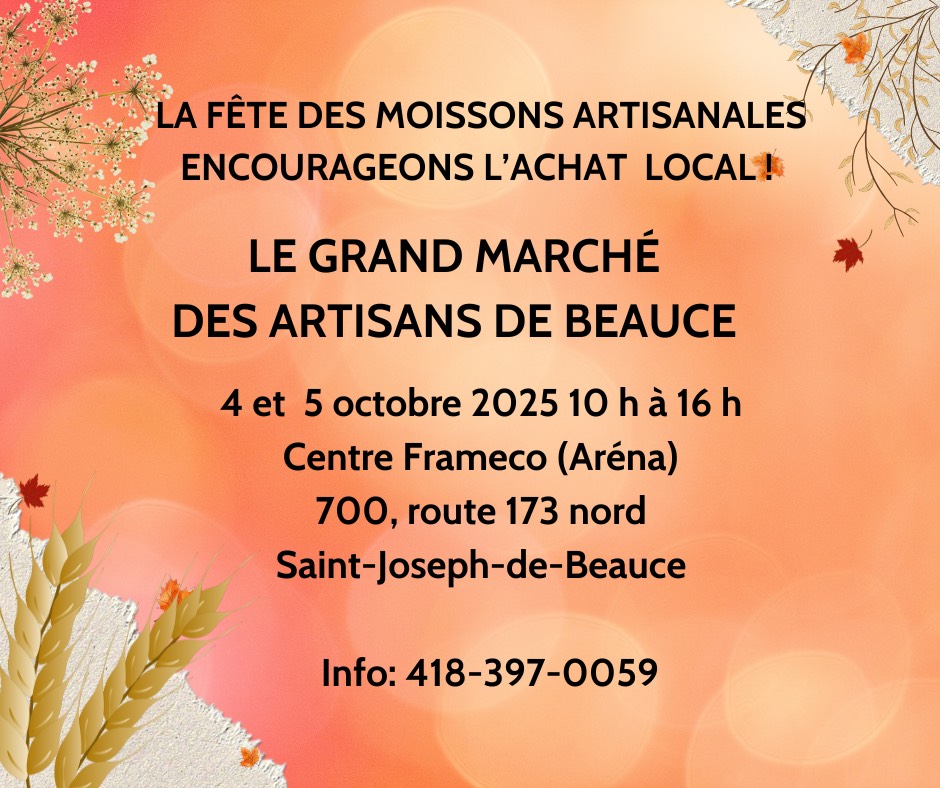 La Fête des moissons artisanales les 4 et 5 octobre de 10h à 16h au Centre FRAMECO (arena), Saint-Joseph. De nombreux artisans qui créent, fabriquent... eux-mêmes ce qu'ils offrent aux visiteurs. Entrée gratuite. Encourageons les artisans de chez-nous.