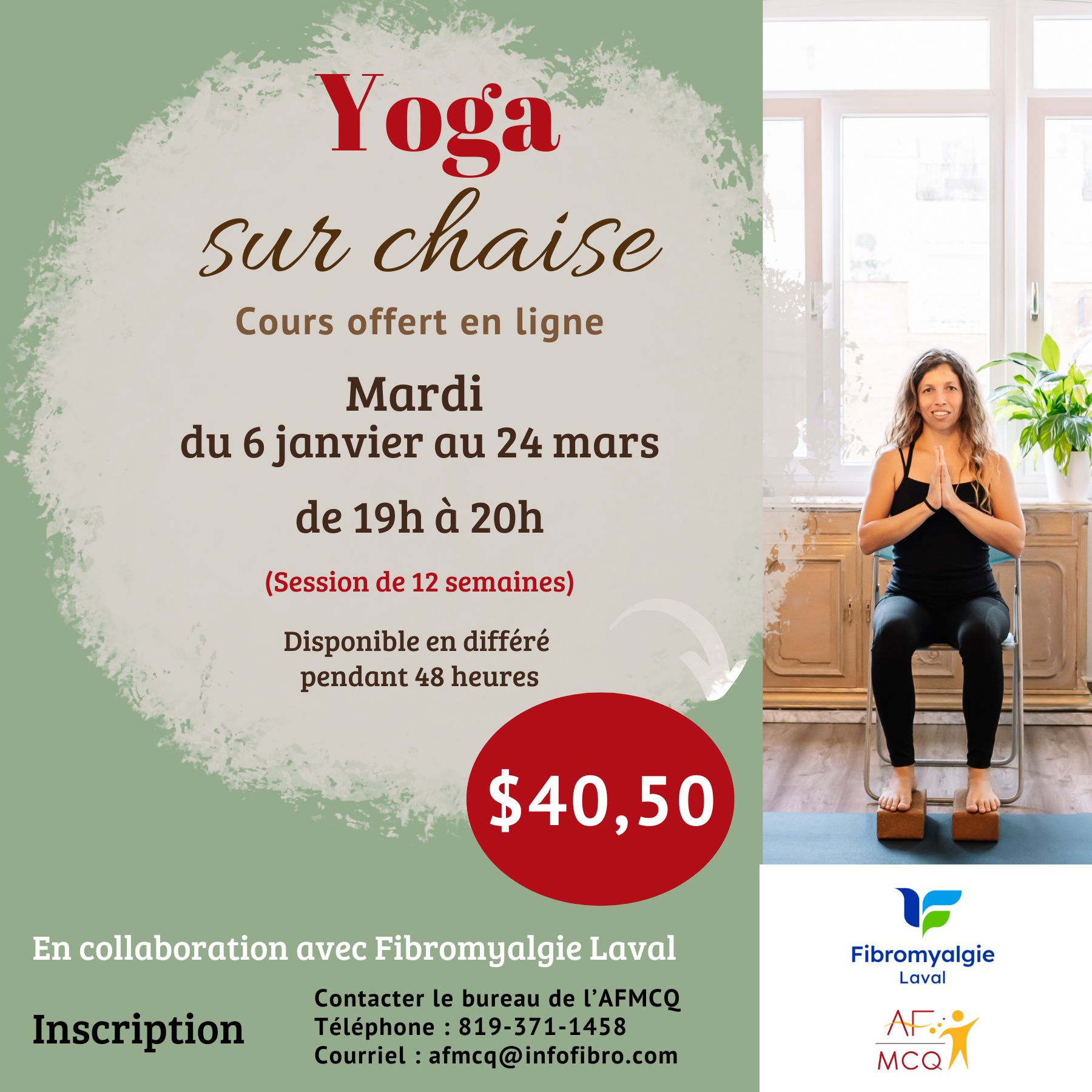 L'Association de la Fibromyalgie MCQ vous invite à participer au cours de Yoga sur chaise en virtuel, mardi du 6 janvier au 24 mars de 19h00 à 20h00. Coût pour les membres: 40,50$ (12 semaines). Lien d'enregistrement disponible pendant 48 heures. Inscription: 819-371-1458 ou 1-866-371-1458.