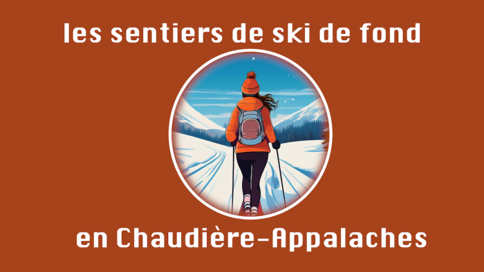 Les sentiers de ski de fond en Chaudière-Appalaches